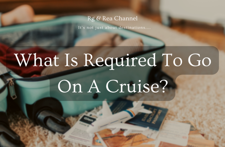 What Is Required to go on a cruise
